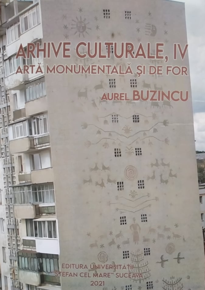Arhive culturale IV - Artă monumentală și de fond - Lucrare realizată, note, index și postfață de Aurel Buzincu